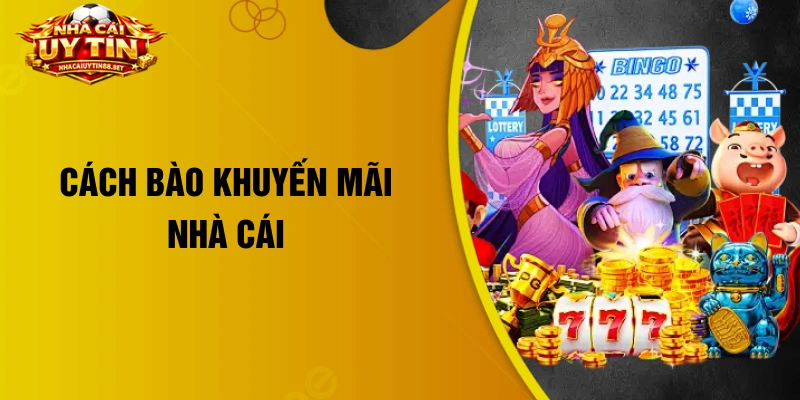 cách bào khuyến mãi nhà cái