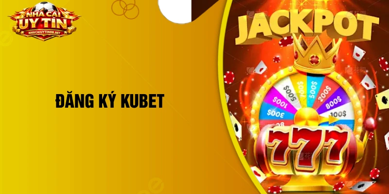 đăng ký Kubet