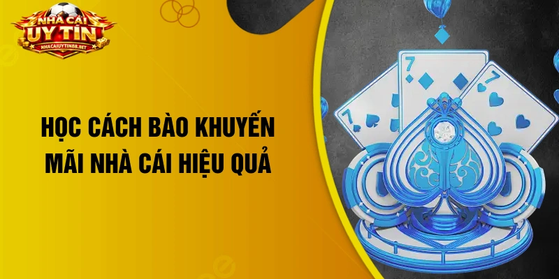 Học cách bào khuyến mãi nhà cái hiệu quả