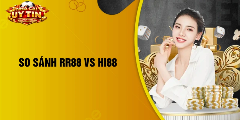 so sánh RR88 vs Hi88